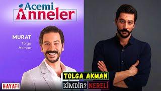 Acemi Anneler Murat Aslında Kim? Tolga Akman Kimdir ve Nereli? Kaç Yaşında? Oynadığı Diziler