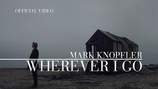 Mark Knopfler ft. Ruth Moody - Wherever I Go (Official Video)