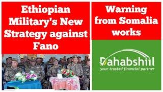 Ethiopian Military's New Strategy Against Fano | Warning from Somalia Works