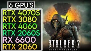 6 GPUs  - STALKER 2: Heart of Chornobyl : RTX 4070S ,4060 ,RTX 3080, RTX 2060S, RX 6600, RTX 2060