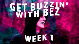 Get Buzzin' With Bez - Week 1