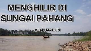 [2019] Menghilir di Sungai Pahang