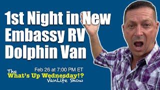 FIRST HOURS Traveling in Embassy RV Dolphin Class B RV on The What’s Up Wednesday!? VanLife Show