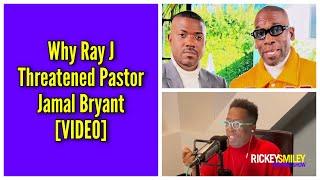 Why Ray J Threatened Pastor Jamal Bryant