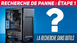 Recherche de panne sur PC : étape 1 (commencer sans outils, au plus simple)