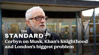 Jeremy Corbyn on Elon Musk, Sadiq Khan’s knighthood and London’s biggest problem