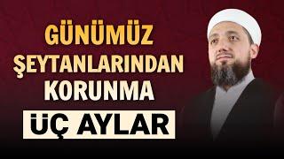 Günümüz Şeytanlarından Korunmak! | ÜÇ AYLAR