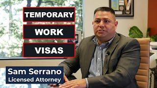 Temporary Work Visas & Bringing Family To U.S. - Immigration Attorney Sam Serrano