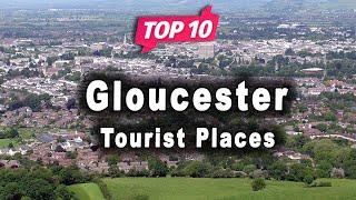 Top 10 Places to Visit in Gloucester | United Kingdom - English