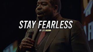 STAY FEARLESS | Motivational Speech by Les Brown