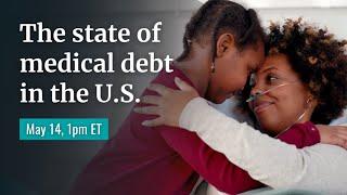 The State of Medical Debt in the U.S.