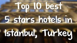 Top 10 best 5 stars hotels in Istanbul, Turkey sorted by Rating Guests