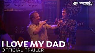 I LOVE MY DAD - Official Trailer