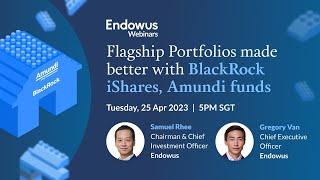 Flagship Portfolios now made better with BlackRock iShares, Amundi low-cost index funds