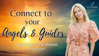 Connect to Your Angels & Guides - Journey of the Master Podcast