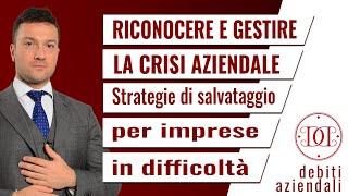 Riconoscere e gestire la crisi aziendale: strategie di salvataggio per imprese in difficoltà