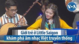 Giới trẻ ở Little Saigon khám phá âm nhạc Việt truyền thống | VOA Tiếng Việt