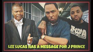 Lee Lucas Has A Message For J Prince