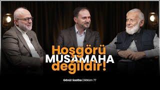 Hoşgörü Müsamaha Değildir! | Gönül Sadası