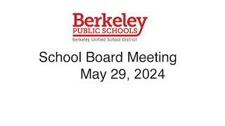 Berkeley USD Regular School Board Meeting - May 29, 2024