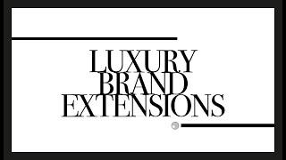 How luxury brands do brand extensions | 3 Lessons from luxury brands