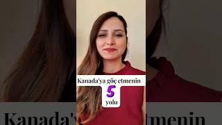 Kanada'ya Göç Edebilmenin 5 Yolu 