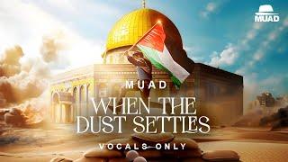 Muad - When The Dust Settles (Vocals Only)