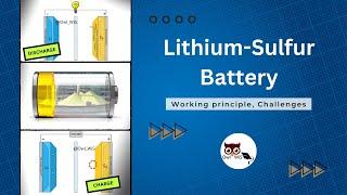 Lithium sulfur battery | Working principle, Challenges of Li-S Battery