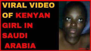 Truth Behind Viral Video Of Kenyan Girl In Saudi Arabia