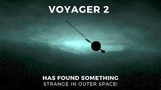 Voyager 2 Has Found Something Weird In Outer Space!