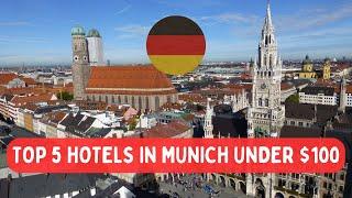 TOP 5 HOTELS in MUNICH, Germany under $100