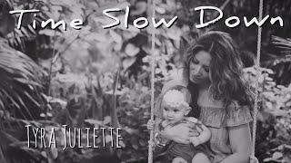 "Time Slow Down" (Mother Daughter Song) by Tyra Juliette