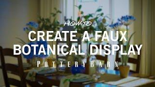 How to Create a Faux Botanical Display