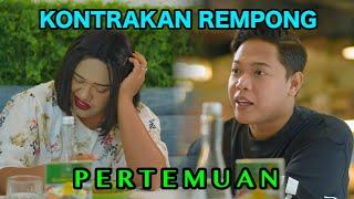 PERTEMUAN || KONTRAKAN REMPONG EPISODE 908