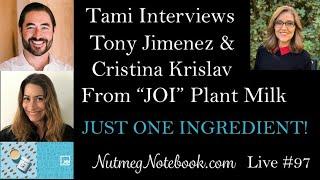 Tami interviews Tony and Cristina form JOI Plant Milk Co. - Nutmeg Notebook Live #97