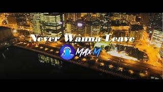 Max M - Never Wanna Leave (Official Music Video)