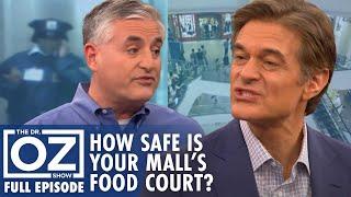 How Safe Is Your Mall’s Food Court? | Dr. Oz | S7 | Ep 98 | Full Episode