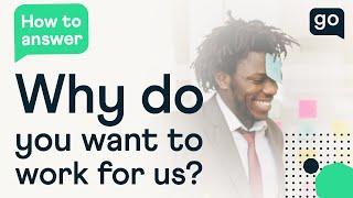 Why Do You Want To Work For Us? Answering This Interview Question