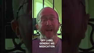 Off Label Generic MS Medication?