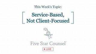 Five Star Counsel LIVE: Service-Based, Not Client-Focused (1/7/21)