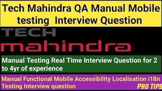 Tech Mahindra QA Manual Mobile Accessibility Localisation Testing Interview question for Experience