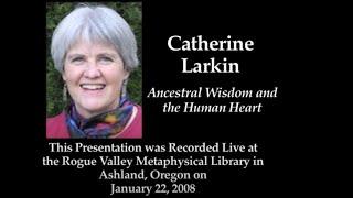 Catherine Larkin: Ancestral Wisdom and the Human Heart