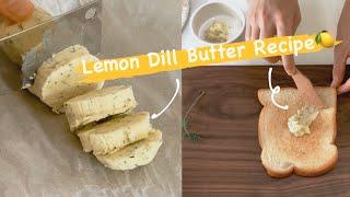 레몬딜버터 만들기｜라꽁비에뜨버터 안먹게 되는 Lemon Dill Butter Recipe, BUTTER, 버터레시피, 발뮤다토스터도 못 살린 식빵, 마켓컬리버터, 르주르