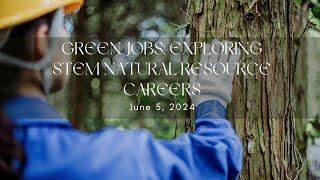 Green Jobs Exploring STEM Natural Resource Careers