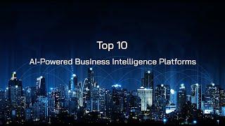 Top 10 AI-Powered Business Intelligence Platforms