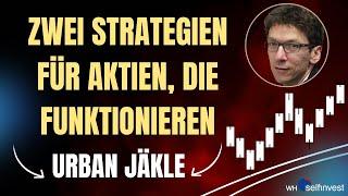 Zwei Strategien für Aktien, die funktionieren mit Urban Jäkle