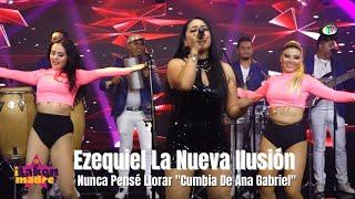 Ezequiel La Nueva Ilusión - Nunca Pensé Llorar "Cumbia De Ana Gabriel"