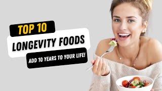 Top 10 Foods Proven to Add 10 Years to Your Life!