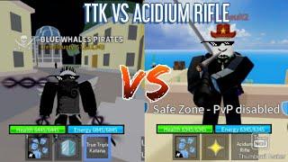 TTK VS ACIDIUM RIFLE