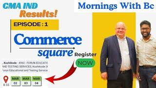 Commerce Square Ep: 1 | Mornings With Bc | CMA USA Exam Dates Extended | CMA IND results